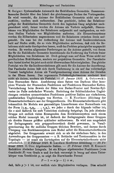 A. #Ostrowski: Zum Sturmschen Satze. Ausdehnung eines Satzes von Darboux über komplexe Wurzeln der Sturmschen Funktionen auf Funktionen Sturmscher Ketten. Vereinfachung beim Beweis der Sätze von Budan-Fourier und Newton- Sylvester im Falle mehrfacher Wurzeln. Herleitung der Schlömilchschen Ungleichungen zwischen symmetrischen Funktionen positiver Zahlen aus einfacheren, quadratischen Ungleichungen von Newton.

E. Noether: Ableitung der Elementarteilertheorie aus der Gruppentheorie. Die Elementa…