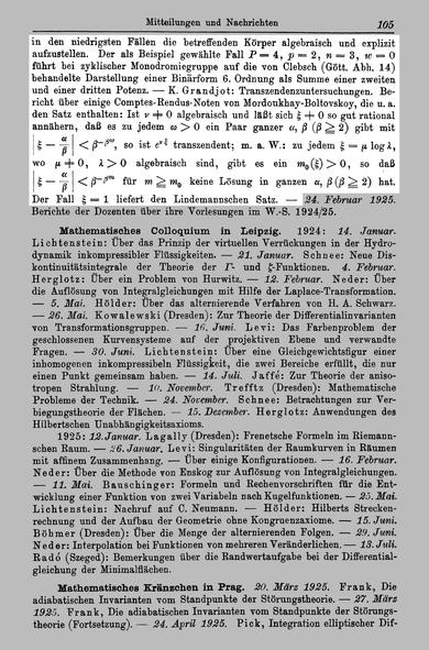 ... in den niedrigsten Fällen die betreffenden Körper algebraisch und explizit aufzustellen. Der als Beispiel gewählte Fall Р=4, p = 2, n=3, w = 0 führt bei zyklischer Monodromiegruppe auf die von Clebsch (Gott. Abh. 14) behandelte Darstellung einer Binärform 6. Ordnung als Summe einer zweiten und einer dritten Potenz. 

K. Grandjot: Transzendenzuntersuchungen. Bericht über einige Comptes-Rendus-Noten von Mordoukhaj-Boltovskoy, die u. a. den Satz enthalten: Ist v ≠ 0 algebraisch und läßt sich ξ…