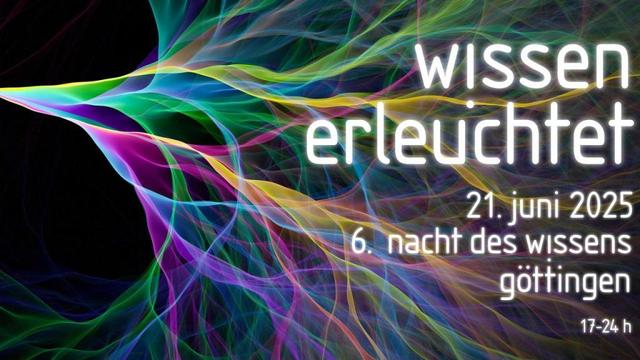 Plakat der Göttinger Nacht des Wissens 2025. Ein abstraktes, fraktales Bild in leuchtenden Farben (Pink, Lila, Gelb, Grün) dominiert das Bild. Der Text "Wissen erleuchtet", "21. Juni 2025", "6. Nacht des Wissens Göttingen" und "17-24 h" sind darauf zu sehen