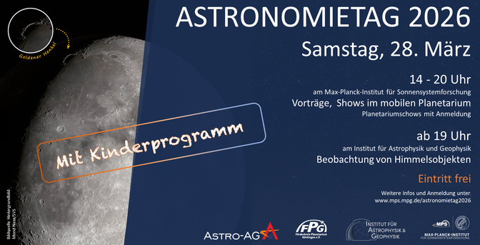 Astronomietag 2026
Samstag, 28. März
14-20 Uhr: Vorträge, Shows im mobilen Planetarium
ab 19 Uhr: Beobachtungen von Himmelsobjekten
Eintritt frei
Mit Kinderprogramm
