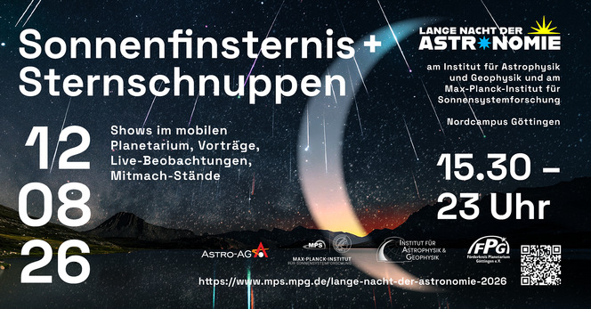 Sonnenfinsternis + Sternschnuppen
12.8.2026, 15:30 - 23 Uhr
Shows im mobilen Planetarium, Vorträge, Live-Beobachtungen, Mitmach-Stände
www.mps.mpg.de/lange-nacht-der-astronomie-2026