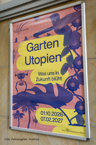 Poster: Garten Utopien - Was uns in Zukunft blüht
1.10.2026 - 7.2.2027